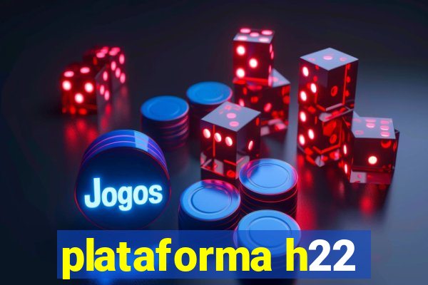 plataforma h22